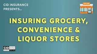Insuring Convenience, Grocery & Liquor Stores - CID Insurance Programs