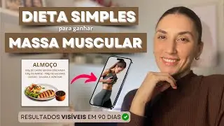 Dieta Simples para Ganhar Massa Muscular! O Basic&atilde;o que Funciona.