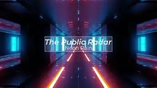 The Public Radar - Neon Rain (Visual)