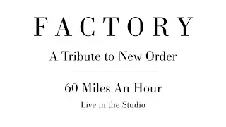Factory - 60 Miles An Hour - Live in the Studio - New Order Cover