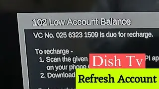 Dish Tv Refresh | Dish Tv 102 Low Account Balance | Dish Tv Account Refresh | Dish Tv Error 102