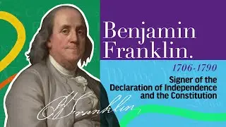 Benjamin Franklin | The Signers of the Declaration of Independence and the Constitution