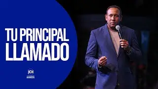 Tu Principal Llamado | Pastor Juan Carlos Harrigan