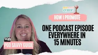 How I Promote One Podcast Episode Everywhere in 15 Minutes