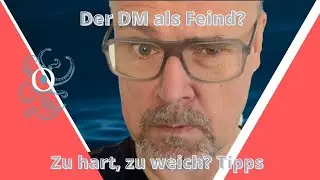 Der DM als Feind - zu hart oder zu soft? #PnPTipps, #DMTipps,