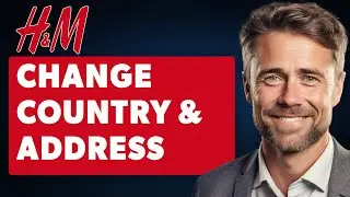How to Change Country and Address in H&M App (Full 2024 Guide)