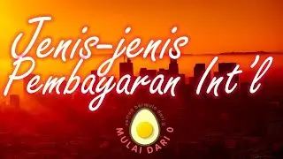 Jenis Pembayaran Internasional ,Panduan Praktis Open Account, Advance Payment, & Letter of Credit