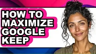 How to Maximize Google Keep (only Way)