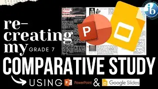 RECREATING my (Grade 7) COMPARATIVE STUDY using Google Slides & PowerPoint | Tutorial