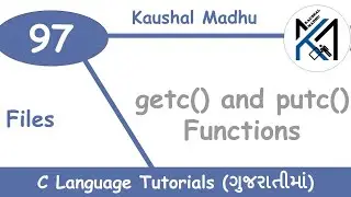 getc() and putc() Functions in C Language in Gujarati | Kaushal Madhu