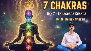 Day 7 &ndash; सहस्रार चक्र (Crown Chakra) ध्यान 👑 7 Days 7 Chakras Meditation by Dr Dhiren Sareen