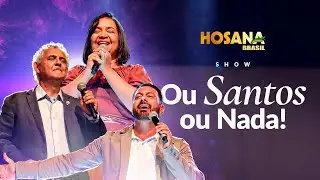 Ou Santos ou Nada | Comunidade Canção Nova | Show Hosana Brasil 2025