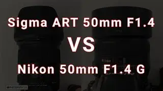 Sigma ART 50mm F1.4 VS Nikon 50mm F1.4 G