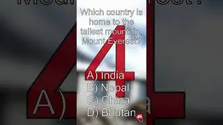Quiz: Which country is home to the tallest mountain, Mount Everest?