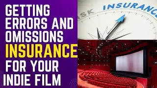 Getting Errors and Omissions Insurance for your Independent Film