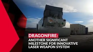 DragonFire: Another significant milestone for innovative laser weapon system