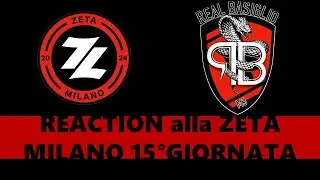 REACTION alla ZETA MILANO || 15° GIORNATA vs Real Basiglio