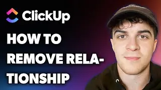 How to Remove Relationship Clickup (Full 2025 Guide)