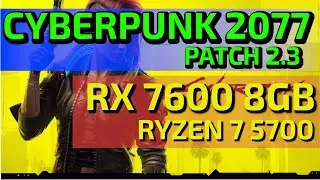 CYBERPUNK 2077 2.3 FPS TEST | RX 7600 8GB + RYZEN 7 5700 | FullHD 1080p | LOW + ULTRA RT FSR3 FG