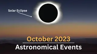 Astronomical Events October 2023 | Solar Eclipse | Lunar Eclipse | Meteor Shower