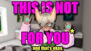 THIS VIDEO IS NOT FOR YOU (and that's okay.)