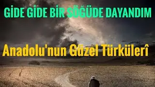 GİDE GİDE BİR SÖĞÜDE DAYANDIM