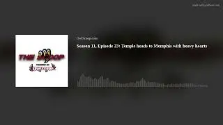 Season 11, Episode 23: Temple heads to Memphis with heavy hearts