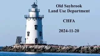 Old Saybrook Land Use Department CHFA November 20, 2024