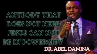 Anybody that does not need Jesus can not be in powercity 