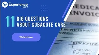 10 Big Questions About Subacute Care