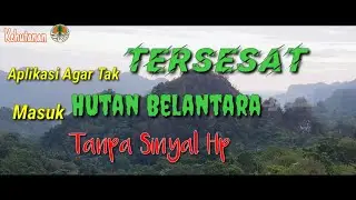 Masuk Hutan Rimba tanpa signal Handphone, tengah malam, Tak akan tersesat bila pakai aplikasi ini.