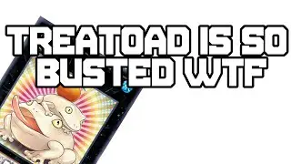 TREATOAD IS SO BUSTED WTF
