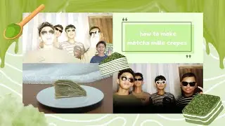 [English assessment project || text procedure] How To Make Matcha Mille Crepes by Group 2 class IX.1