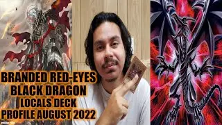 BRANDED RED-EYES BLACK DRAGON LOCALS DECK PROFILE (AUGUST 2022) YUGIOH! (Carlos)
