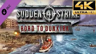 Sudden Strike 4 (Road To Dunkirk) DLC Gameplay Full Campaign no commentary 4K-60FPS PC