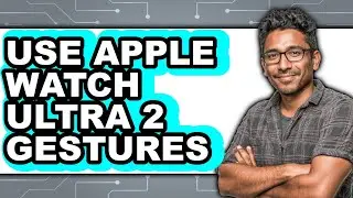 How To Use Apple Watch Ultra 2 Gestures 2025 (Only Way)