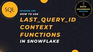 #6 | Last Query ID Context Functions | Snowflake SQL Tutorial