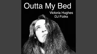 Outta My Bed (DJ Fiziks Remix)