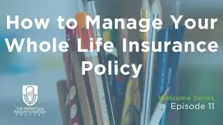 How to Manage Your Whole Life Insurance Policy
