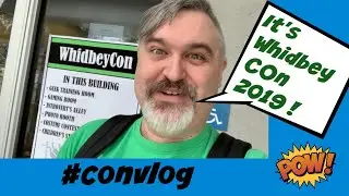 WhidbeyCon 2019 Its a Convlog!