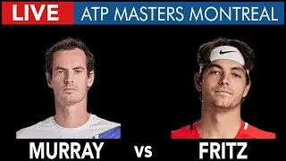 Andy MURRAY vs Taylor FRITZ    - ATP1000 MASTERS MONTREAL  - LIVE Tennis COMMENTARY - Livestream