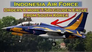Indonesia Orders 6 more T 50i Golden Eagle from South Korea