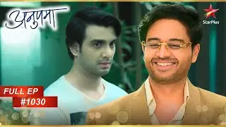 Anuj Insults Adhik! | Full Episode:1030 | Anupama