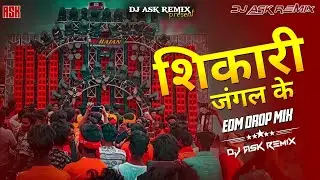 DJ EDM MIX | Jungle Ka Shikari - Sanjay Yaduvanshi | Edm Drop Mix | DJ ASK Remix 