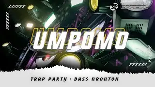DJ UMPOMO BASS NRONTOK 2025 - TRAP PARTY - MEDIA PROJECT