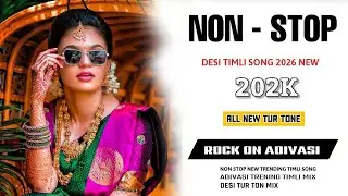 NON-STOP DESI NEW TIMLI SONG🥁||2026 ALL NEW TUR TON MIX||NEW SAPATTA TIMLI SONG|| ROCK ON ADIVASI 