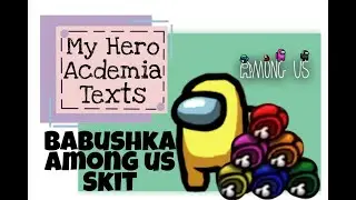 My Hero Academia Texts ft. GN! Y/N [BABUSHKA: Animatic Movie Skit]