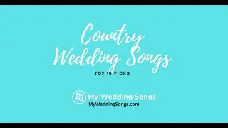 Country Wedding Songs Top 10 Picks