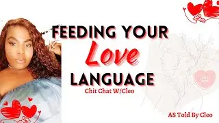 Dating yourself || Feeding your love language|| Chitchat w/cleo|| As Told By Cleo