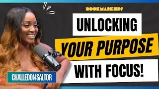 Challedon Saltor on Finding Purpose: Staying Focused, Grounded & Positive